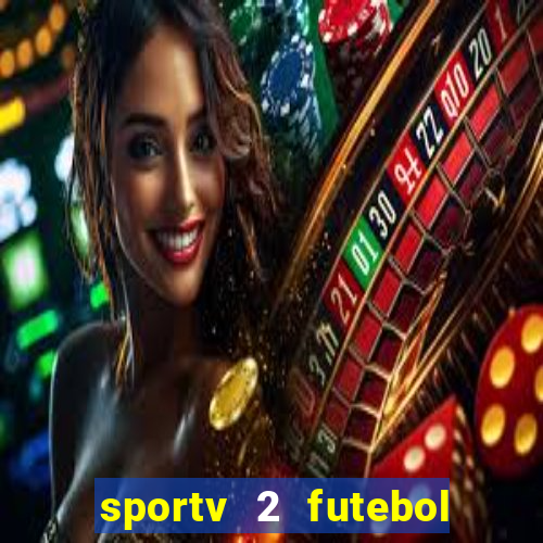 sportv 2 futebol play hd